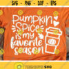 Pumpkin Spice is My Favorite Season Svg Thanksgiving Svg Dxf Eps Png Fall Sign Svg Autumn Quote Cut Files October Svg Silhouette Cricut Design 719 .jpg