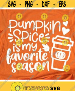 Pumpkin Spice is My Favorite Season Svg, Thanksgiving Svg Dxf Eps Png, Fall Sign Svg, Autumn Quote Cut Files, October Svg, Silhouette Cricut Design -719