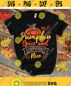 Pumpkin Spice svg, Pumpkin Spice and Everything Nice svg, Thanksgiving svg, Autumn svg, Thanksgiving Shirt svg, Fall svg, dxf, eps, Download Design -501