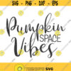 Pumpkin space vibes svg pumpkin svg png dxf Cutting files Cricut Funny Cute svg designs quote svg Design 501