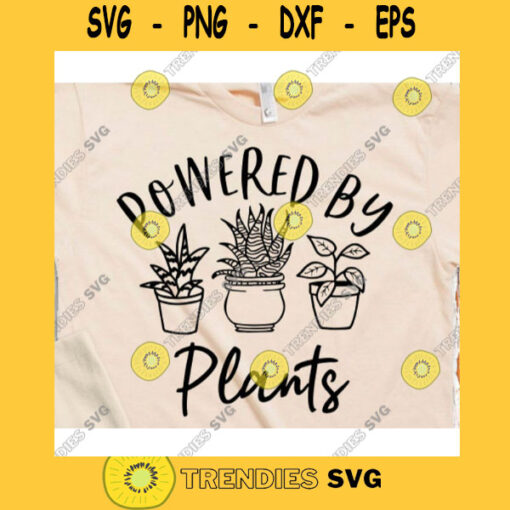 Pwered by Plants svgCrazy plant lady svgPlant lover svgGarden svgGardening svgWild flowers svgHouseplant svgPotted Plant svg