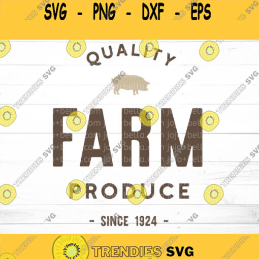 Quality Farm Produce SVG Farmers Market Sign File Farmhouse Kitchen SVG Kitchen SVG Farmers Market Clipart Country Kitchen Svg