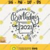 Quarantine Birthday Svg 2021 Quarantine Birthday Svg Roll With It Svg Cricut Cut File Happy Birthday 2021 Svg Birthday T Shirt Design Design 512