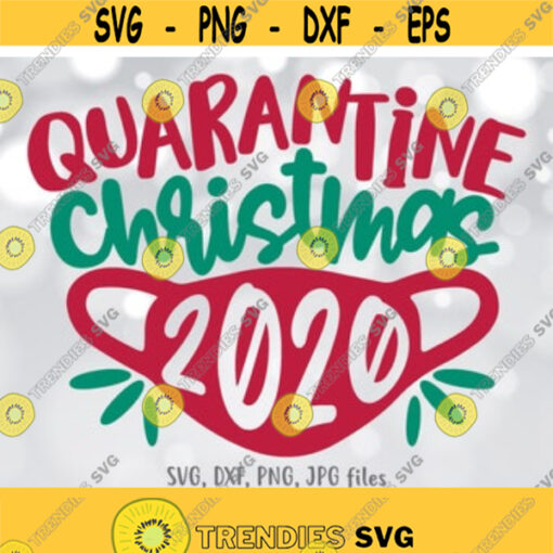 Quarantine Christmas 2020 svg Mask svg Quarantine Christmas Shirt svg file 2020 Christmas svg Stay Home svg Silhouette Cricut Design 128