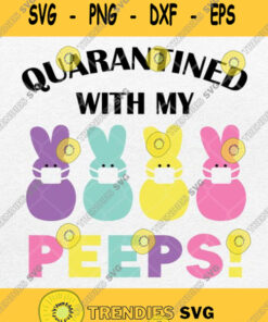 Quarantine With My Peep Svg Png Dxf Eps