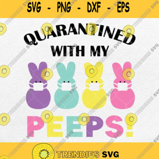 Quarantine With My Peep Svg Png Dxf Eps