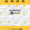 Quarantine and Chill SVG Quarantine and Chill Clipart Quarantine svgWash your hands shirt cutting files Iron Clip art T shirt Virus svg