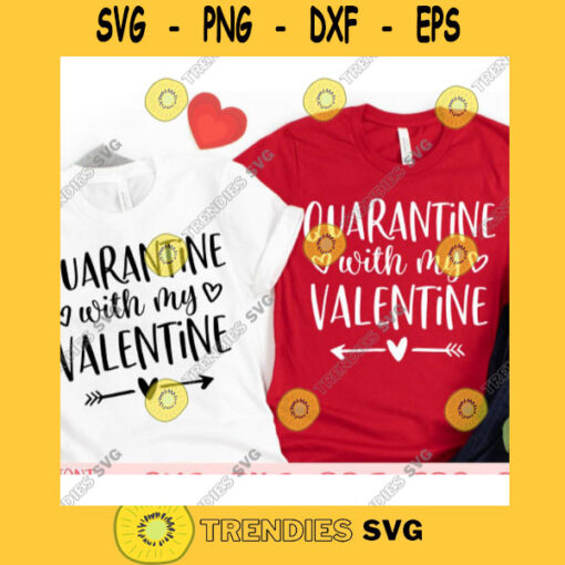 Quarantine with my valentine svgCouple shirts svgMatching shirts svgHis and Hers svgMr and Mrs svgValentines Day 2021 svg