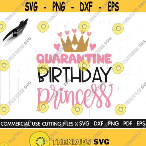 Quarantined Birthday Princess SVG Birthday Princess SVG Quarantine Svg Birthday Girl Svg Happy Birthday Svg Quarantine Birthday Svg Design 149