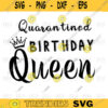 Quarantined Birthday Queen SVGPNG 346