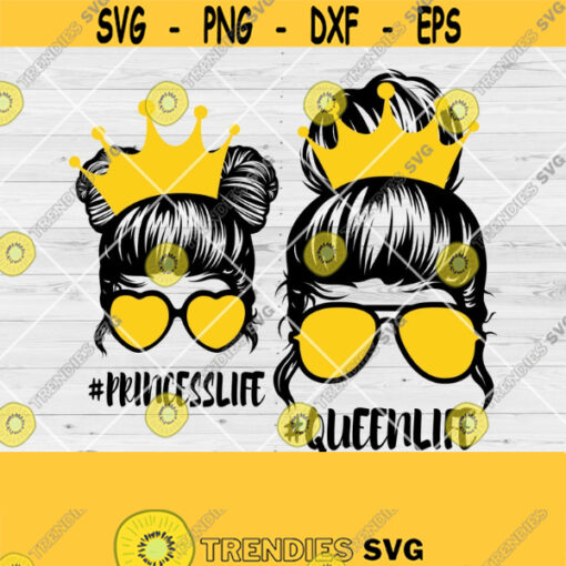 Queen Life Princess Life Svg Mom and Daughter svg Messy bun skull svg Momlife svg Momlife Png Kidlife Svg Momlife Cutting File