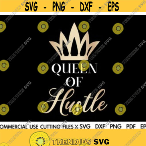 Queen Of Hustle SVG Hustler Svg Hustle Hard Svg Mother Svg Mama Boss Svg Strong Women Svg Momlife Svg Mom Svg Mama Svg Cut File Design 68