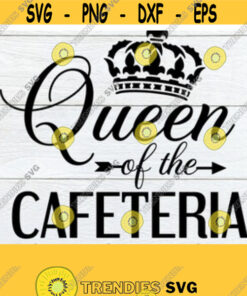 Queen Of The Cafeteria Student Nutrition Lunch Lady Cafeteria Lunchroom Lunchroom Aide Cafeteria Worker Cut File SVG Back To School Design 153