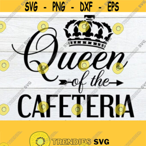 Queen Of The Cafeteria Student Nutrition Lunch Lady Cafeteria Lunchroom Lunchroom Aide Cafeteria Worker Cut File SVG Back To School Design 153