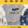 Queen Of The Classroom Svg Teacher Svg School svg Back to School Svg Teacher Svg Files Svg Files for Cricut Sublimation Silhouette