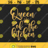 Queen Of The Kitchen Svg Png Eps Pdf Files Kitchen Queen Svg Kitchen Svg Cooking Svg Apron Designs Svg Cricut Silhouette Design 186