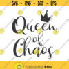 Queen of Chaos svg mom svg mom life svg queen svg png dxf Cutting files Cricut Cute svg designs print for t shirt quote svg Design 338