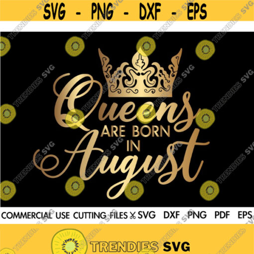 Queens Are Born In August SVG August Queen Svg Virgo Svg Leo Svg Birthday Gift Svg Queen Svg Afro Svg Cut File Silhouette Cricut Design 210