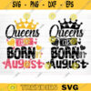 Queens Are Born In August Svg File Queens Are Born In August Vector Printable Clipart Birthday Quote Svg Birthday Queen Sign Gift Design 543 copy