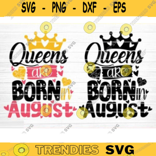 Queens Are Born In August Svg File Queens Are Born In August Vector Printable Clipart Birthday Quote Svg Birthday Queen Sign Gift Design 543 copy