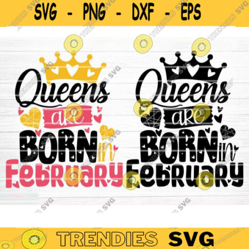 Queens Are Born In February Svg File Queens Are Born In February Vector Printable Clipart Birthday Quote Svg Birthday Queen Sign Gift Design 1227 copy