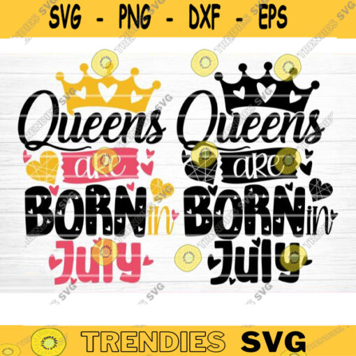 Queens Are Born In July Svg File Queens Are Born In July Vector Printable Clipart Birthday Quote Svg Birthday Queen Sign Gift Design 369 copy