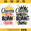Queens Are Born In June Svg File Queens Are Born In June Vector Printable Clipart Birthday Quote Svg Birthday Queen Sign Gift Design 266 copy