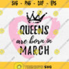 Queens Are Born In March Svg Gift For Girl Svg Png Silhouette Clipart