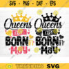 Queens Are Born In May Svg File Queens Are Born In May Vector Printable Clipart Birthday Quote Svg Birthday Queen Sign Gift Design 239 copy