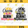Queens Are Born In November Svg File Queens Are Born In November Vector Printable Clipart Birthday Quote Svg Birthday Queen Sign Gift Design 1073 copy