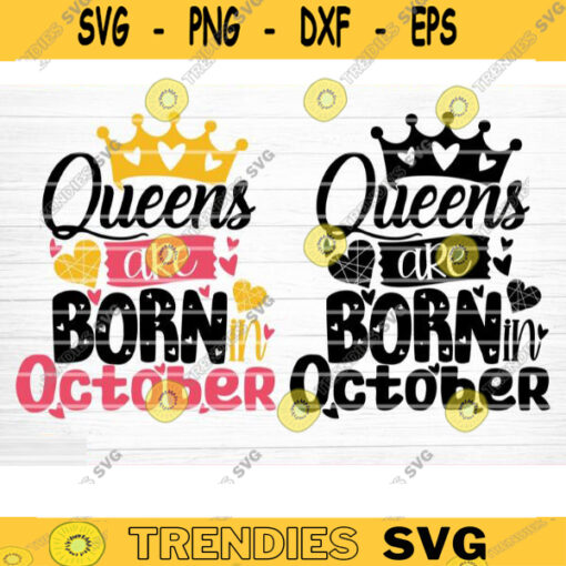Queens Are Born In October Svg File Queens Are Born In October Vector Printable Clipart Birthday Quote Svg Birthday Queen Sign Gift Design 951 copy