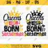 Queens Are Born In September Svg File Queens Are Born In September Vector Printable Clipart Birthday Quote Svg Birthday Queen Sign Gift Design 700 copy