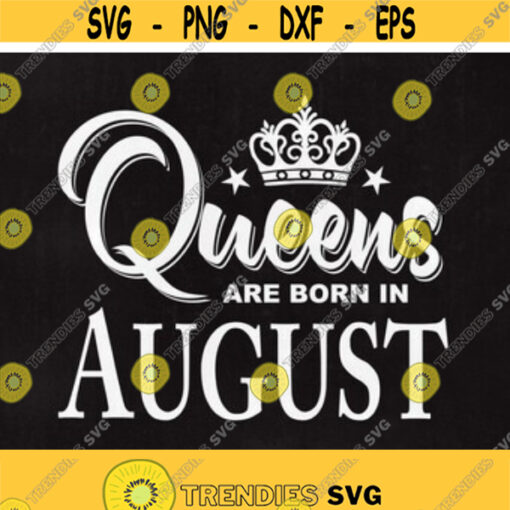 Queens are born in August Queens svg August Svg Svg files Cut files Instant download. Design 20