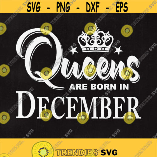 Queens are born in December Queens svg December Svg Svg files Cut files Instant download. Design 278
