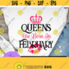Queens are born in February. February birthday. February Queen. Birthday queen. Sexy birthday. Crown svg. Kiss svg. Design 49