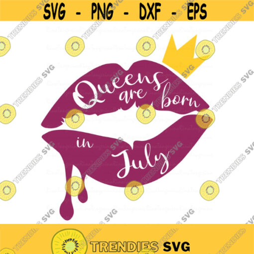 Queens are born in July svg birthday svg lips svg png dxf Cutting files Cricut Funny Cute svg designs print for t shirt quote svg queen Design 900