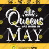 Queens are born in May Queens svg May Svg Birthday Svg Birthday in May Svg Svg files Cut files Instant download. Design 249