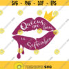 Queens are born in September svg birthday svg lips svg png dxf Cutting files Cricut Funny Cute svg designs print for t shirt quote svg queen Design 807