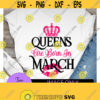 Queens are born in march. Mach Queen. Birthday queen. Sexy birthday. Crown svg. Kiss svg. Aries queen. Pisces queen. Design 1326
