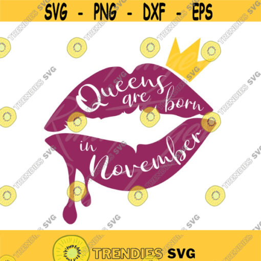 Queens are born in november svg birthday svg lips svg png dxf Cutting files Cricut Funny Cute svg designs print for t shirt quote svg queen Design 312