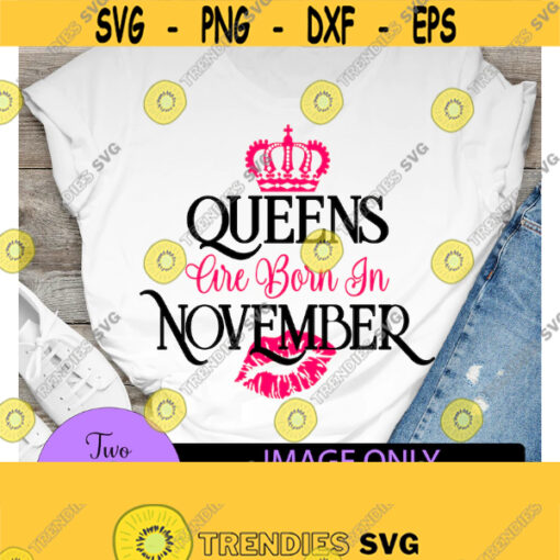 Queens are born in november. November queen. Birthday queen. Sexy Birthday. Crown svg. kiss svg. Scorpio. Sagittarius. Queen. Design 117