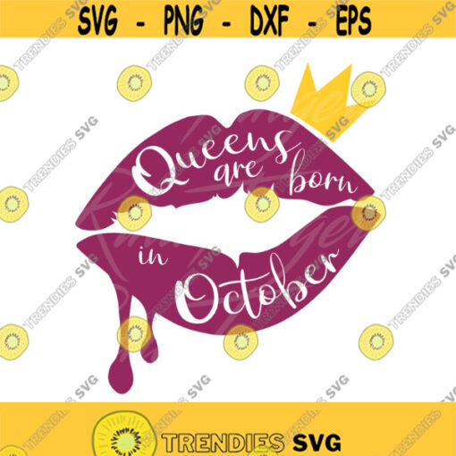 Queens are born in october svg birthday svg lips svg png dxf Cutting files Cricut Funny Cute svg designs print for t shirt quote svg queen Design 93