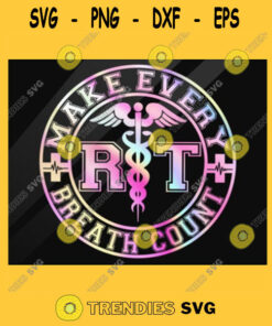 Respiratory Therapist Make Every Breath Count Medic Frontline Warriors Essential Workers Design Svg Eps Dxf Svg Pdf Cut Files Svg Clipart Silhouette Svg Cricut Svg – Instant Download