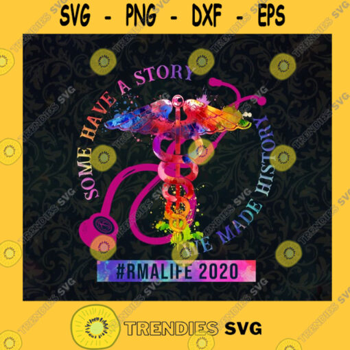 RMALife 2020 Hashtag RMALIFE Some Have A Story We Made History NurseLife 2020 Medical Icon SVG Digital Files Cut Files For Cricut Instant Download Vector Download Print Files