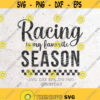Racing Is My Favorite Season SvgRace svgRacing svgRacing LifeCheckered FlagDXF Silhouette Print Vinyl Cricut Cutting SVG T shirt Design Design 371
