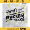 Racing svg Sorry I Cant ... Were Racing svg Motorcycle racing car racing svg drag racing Digital File cut print Sublimation Design 231 copy