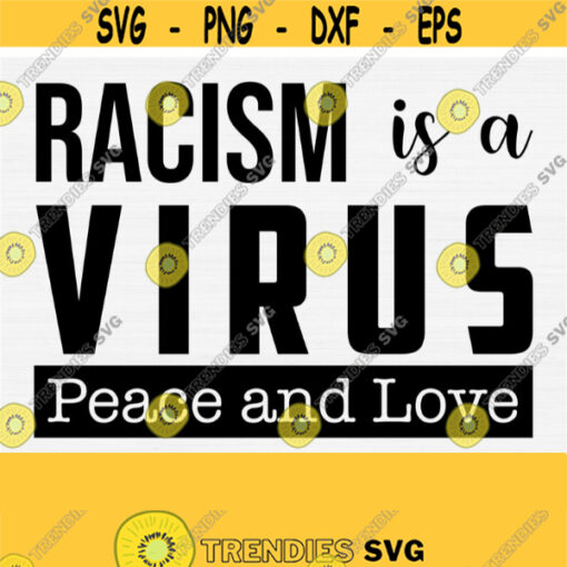 Racism Is a Virus Svg Peace and Love Svg for Cricut Cut File Black Women Svg Tee Shirt SvgPngEpsDxfPdf Melanin Svg Files Cricut Design 698