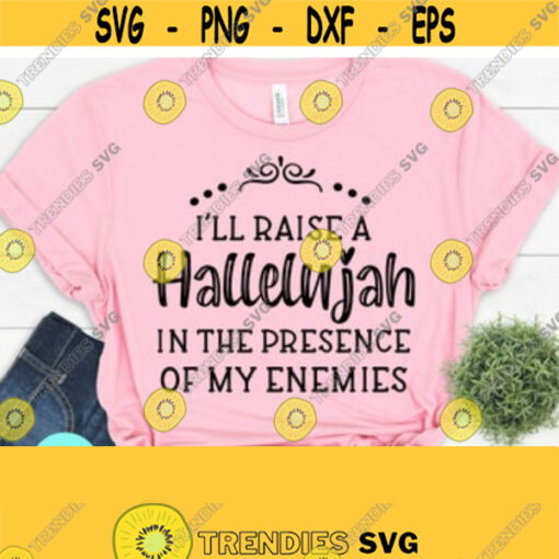 Raise a Hallelujah SVG Christian Svg Worship Svg Praise Svg Womens T shirt Svg Mom life Svg Cut File SVG Healing Svg Strong Svg Design 166