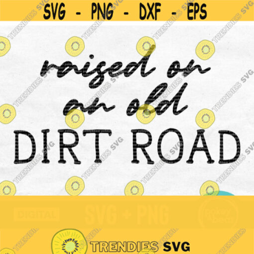 Raised On An Old Dirt Road Svg Girl Country Svg Farm Girl Svg Farm Svg Country Shirt Svg Cowgirl Svg Country Life Svg Png Design 99
