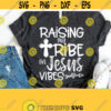 Raising My Tribe On Jesus Vibes Christian Quotes Svg Dxf Eps Png Silhouette Cricut Digital Mom Svg Sayings Easter Shirt Svg Easter Png Design 913